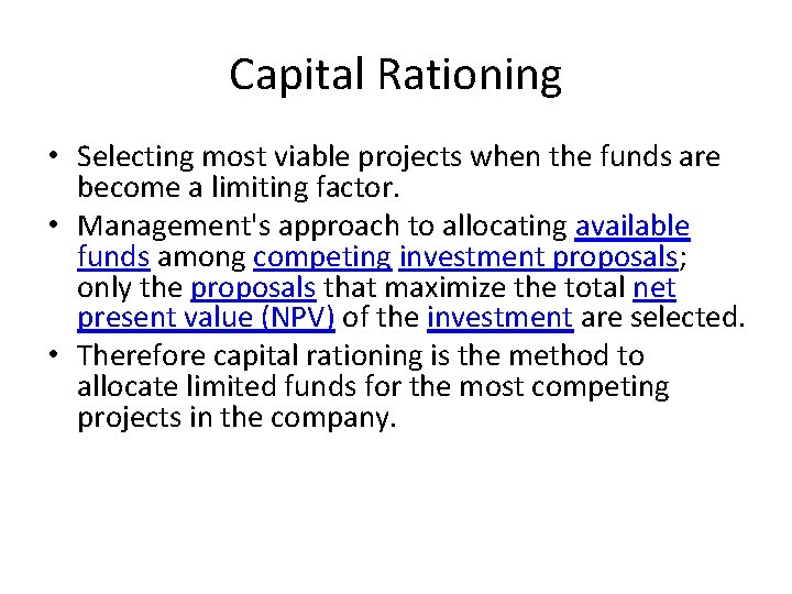 Capital Rationing • Selecting most viable projects when the funds are become a limiting Capital Rationing • Selecting most viable projects when the funds are become a limiting