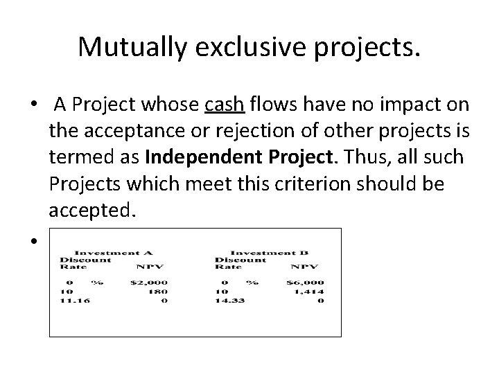 Mutually exclusive projects. • A Project whose cash flows have no impact on the Mutually exclusive projects. • A Project whose cash flows have no impact on the