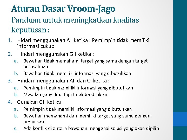 Aturan Dasar Vroom-Jago Panduan untuk meningkatkan kualitas keputusan : 1. Hidari menggunakan A I Aturan Dasar Vroom-Jago Panduan untuk meningkatkan kualitas keputusan : 1. Hidari menggunakan A I