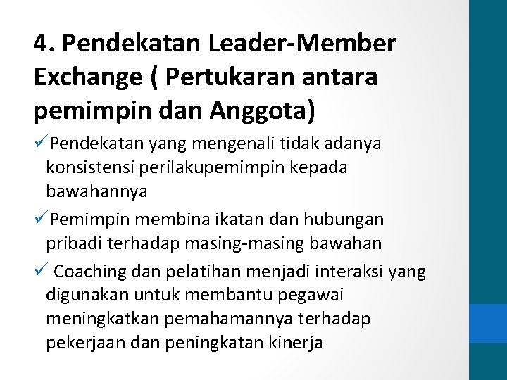 4. Pendekatan Leader-Member Exchange ( Pertukaran antara pemimpin dan Anggota) üPendekatan yang mengenali tidak 4. Pendekatan Leader-Member Exchange ( Pertukaran antara pemimpin dan Anggota) üPendekatan yang mengenali tidak