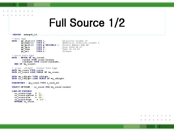 Full Source 1/2 • REPORT zabap 19_11. * Data type DATA : gv_char(10) gv_numc(4)