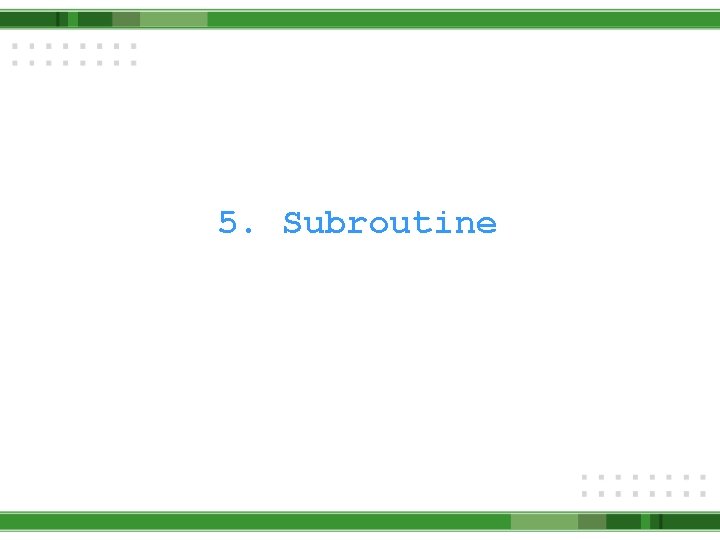 5. Subroutine 