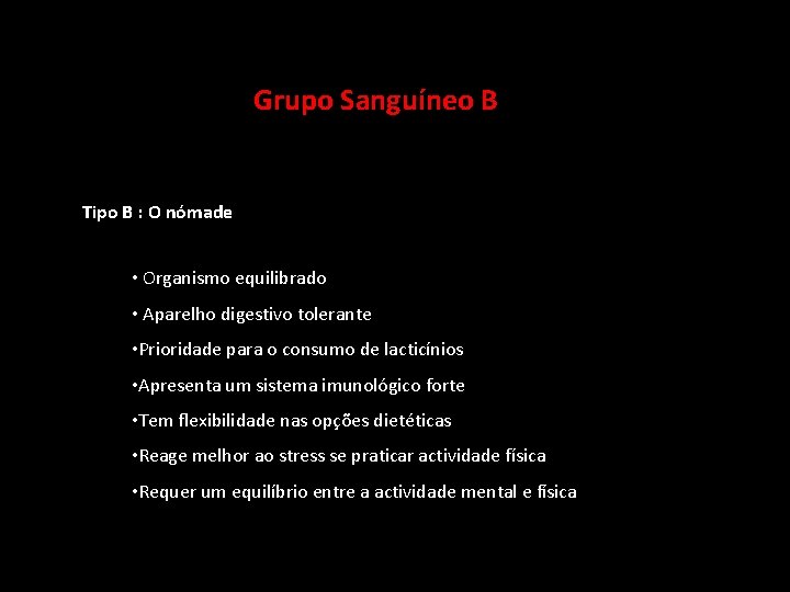  Grupo Sanguíneo B Tipo B : O nómade • Organismo equilibrado • Aparelho