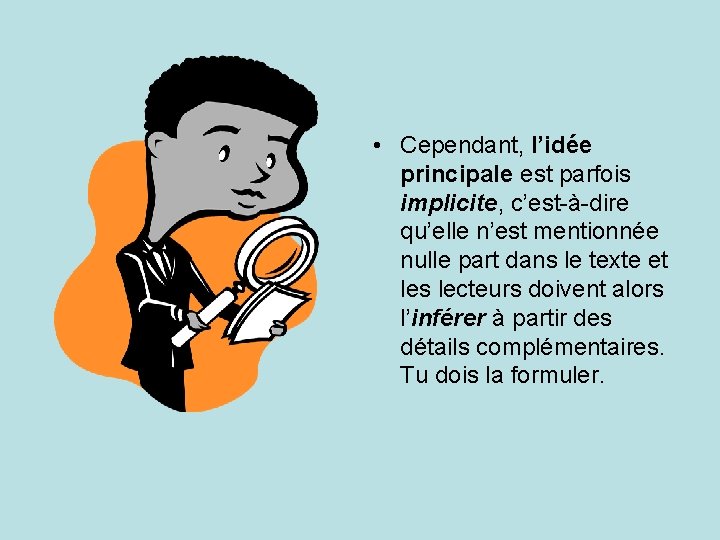  • Cependant, l’idée principale est parfois implicite, c’est-à-dire qu’elle n’est mentionnée nulle part