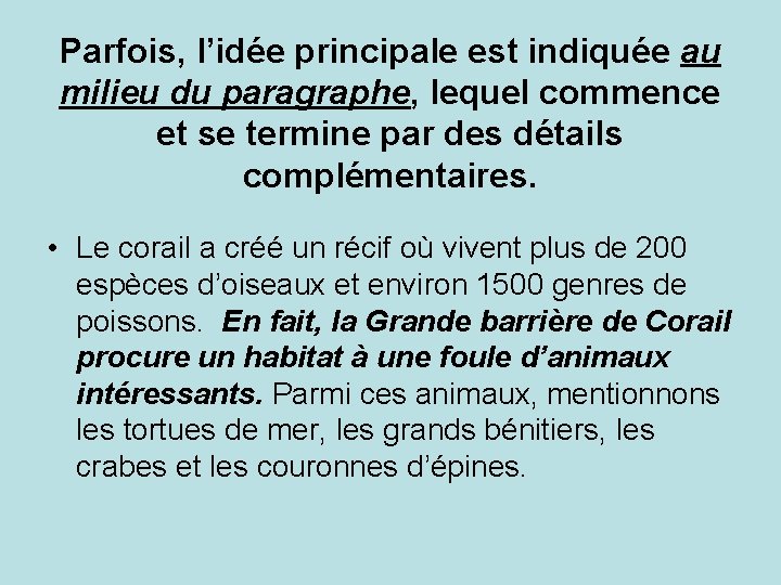 Parfois, l’idée principale est indiquée au milieu du paragraphe, lequel commence et se termine