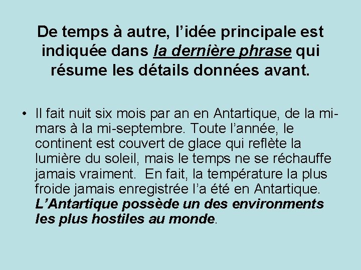 De temps à autre, l’idée principale est indiquée dans la dernière phrase qui résume