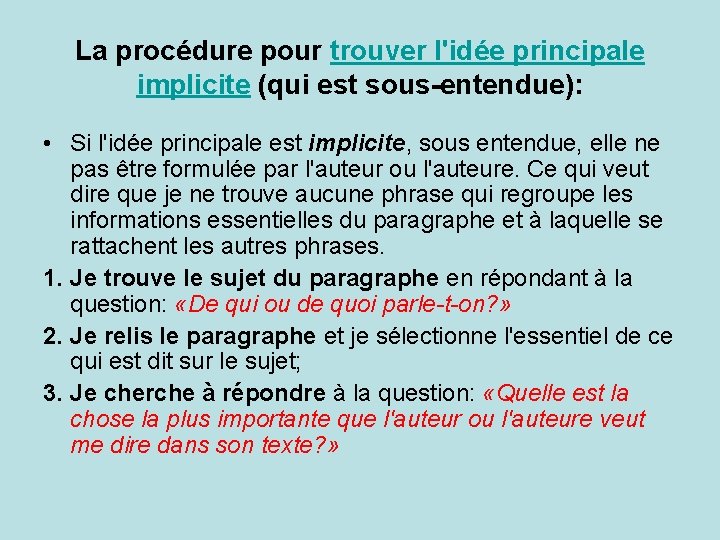 La procédure pour trouver l'idée principale implicite (qui est sous-entendue): • Si l'idée principale