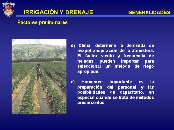 IRRIGACIÓN Y DRENAJE GENERALIDADES Factores preliminares d) Clima: determina la demanda de evapotranspiración de