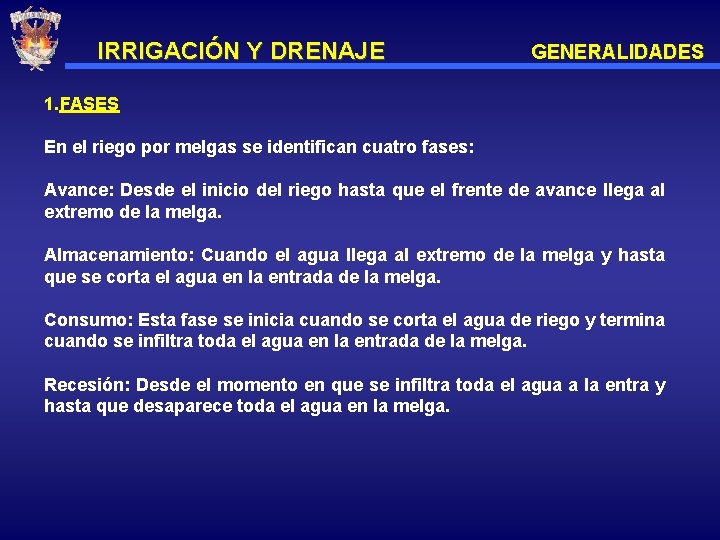 IRRIGACIÓN Y DRENAJE GENERALIDADES 1. FASES En el riego por melgas se identifican cuatro