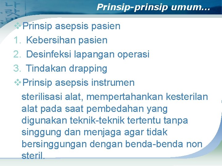Prinsip-prinsip umum… v. Prinsip asepsis pasien 1. Kebersihan pasien 2. Desinfeksi lapangan operasi 3.