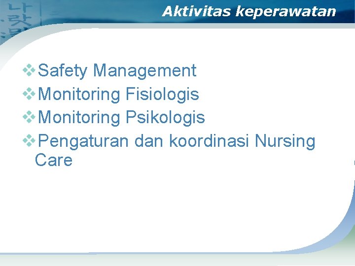 Aktivitas keperawatan v. Safety Management v. Monitoring Fisiologis v. Monitoring Psikologis v. Pengaturan dan