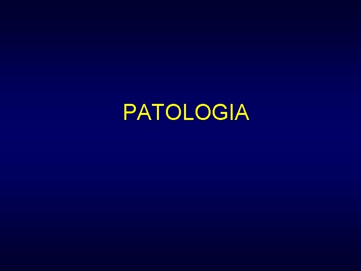 PATOLOGIA PATOLOGIA