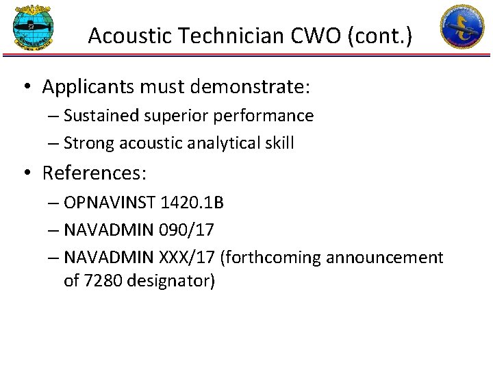 Acoustic Technician CWO (cont. ) • Applicants must demonstrate: – Sustained superior performance –