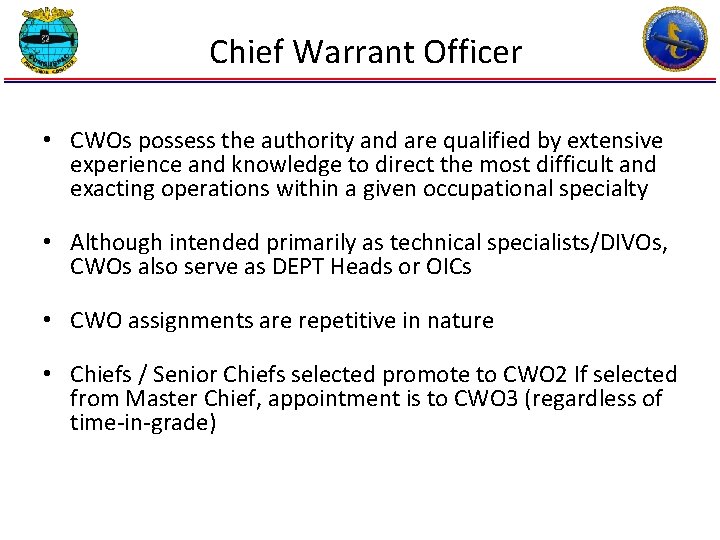 Chief Warrant Officer • CWOs possess the authority and are qualified by extensive experience