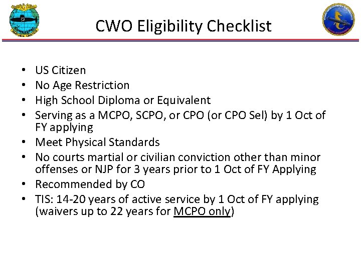 CWO Eligibility Checklist • • US Citizen No Age Restriction High School Diploma or