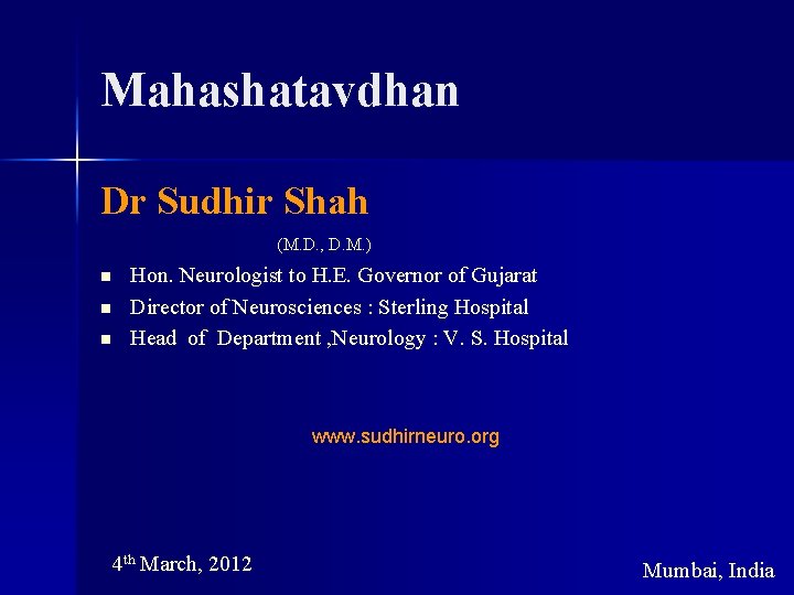 Mahashatavdhan Dr Sudhir Shah (M. D. , D. M. ) n Hon. Neurologist to