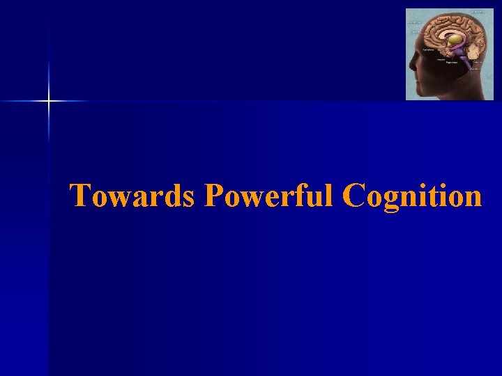 Towards Powerful Cognition 