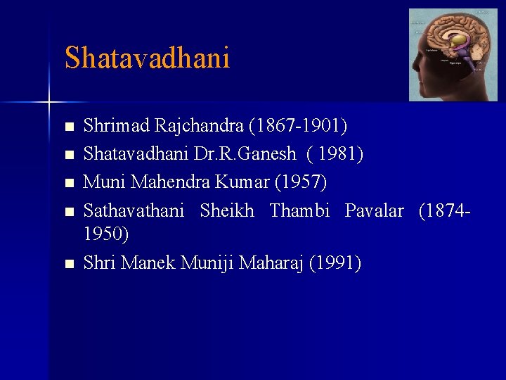 Shatavadhani n n n Shrimad Rajchandra (1867 -1901) Shatavadhani Dr. R. Ganesh ( 1981)