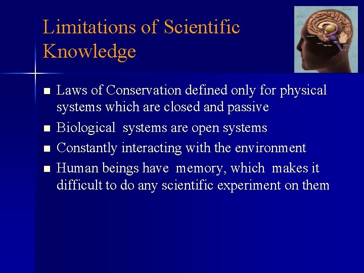 Limitations of Scientific Knowledge n n Laws of Conservation defined only for physical systems