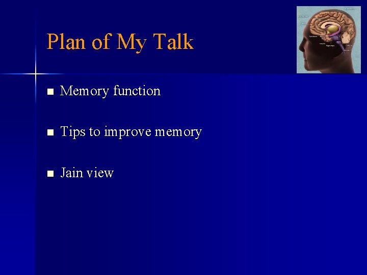 Plan of My Talk n Memory function n Tips to improve memory n Jain