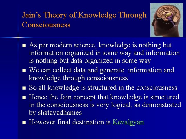 Jain’s Theory of Knowledge Through Consciousness n n n As per modern science, knowledge