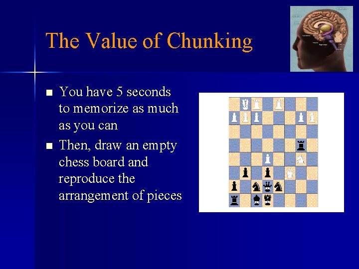 The Value of Chunking n n You have 5 seconds to memorize as much