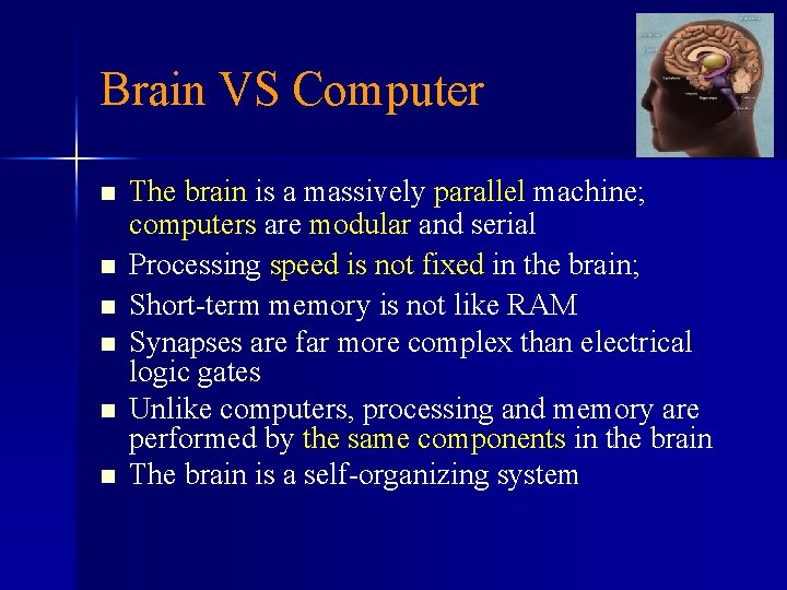 Brain VS Computer n n n The brain is a massively parallel machine; computers