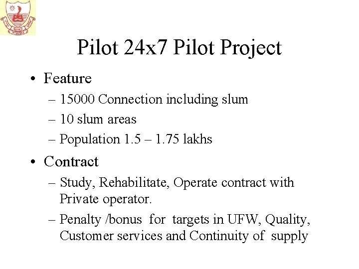 Pilot 24 x 7 Pilot Project • Feature – 15000 Connection including slum –