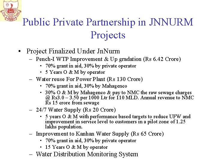 Public Private Partnership in JNNURM Projects • Project Finalized Under Jn. Nurm – Pench-I