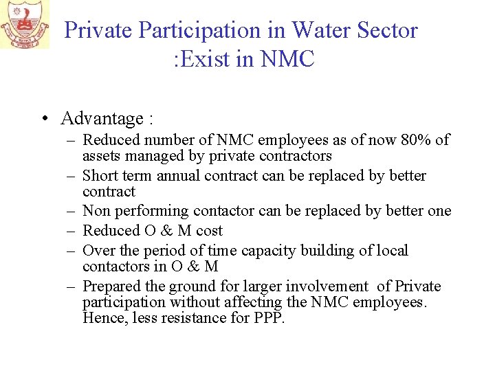 Private Participation in Water Sector : Exist in NMC • Advantage : – Reduced