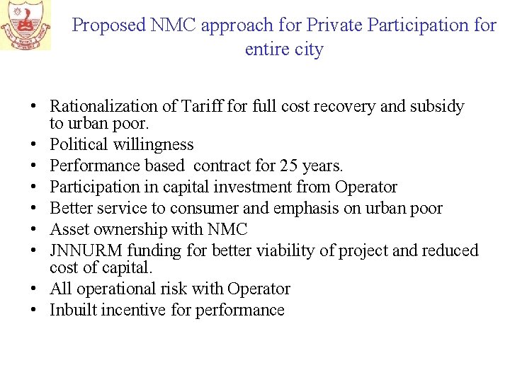 Proposed NMC approach for Private Participation for entire city • Rationalization of Tariff for