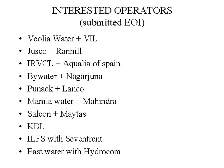 INTERESTED OPERATORS (submitted EOI) • • • Veolia Water + VIL Jusco + Ranhill