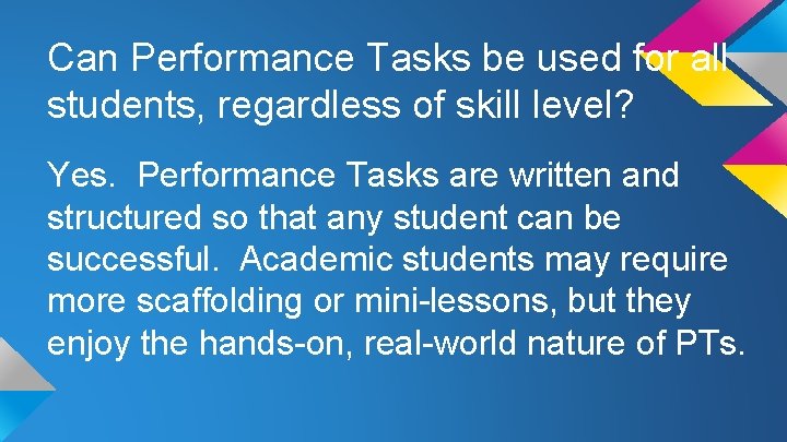 Can Performance Tasks be used for all students, regardless of skill level? Yes. Performance