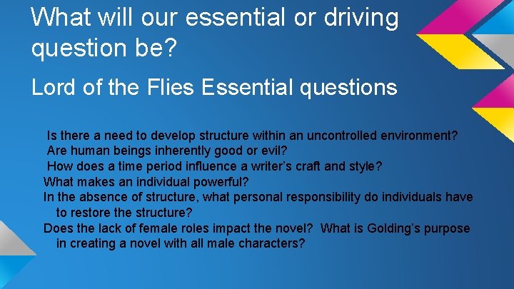 What will our essential or driving question be? Lord of the Flies Essential questions