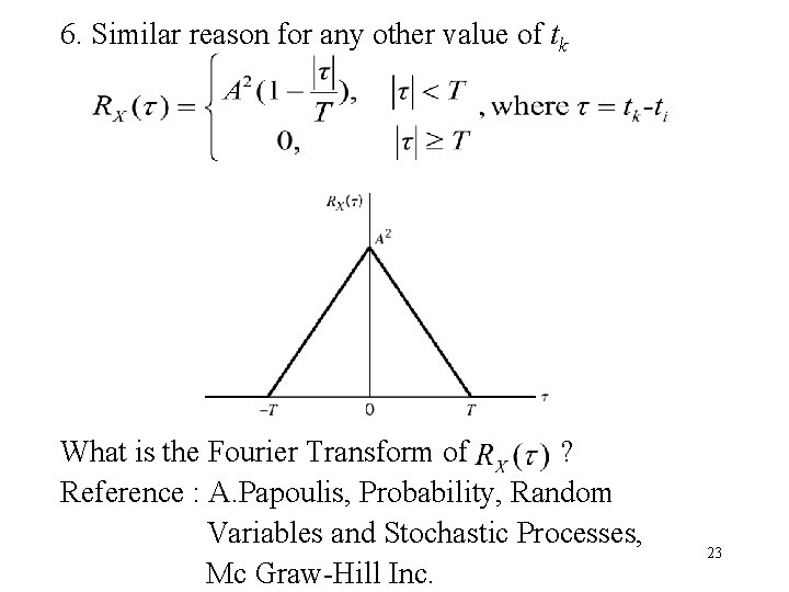 6. Similar reason for any other value of tk What is the Fourier Transform