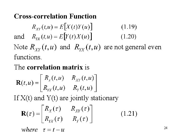 Cross-correlation Function and Note and functions. The correlation matrix is are not general even