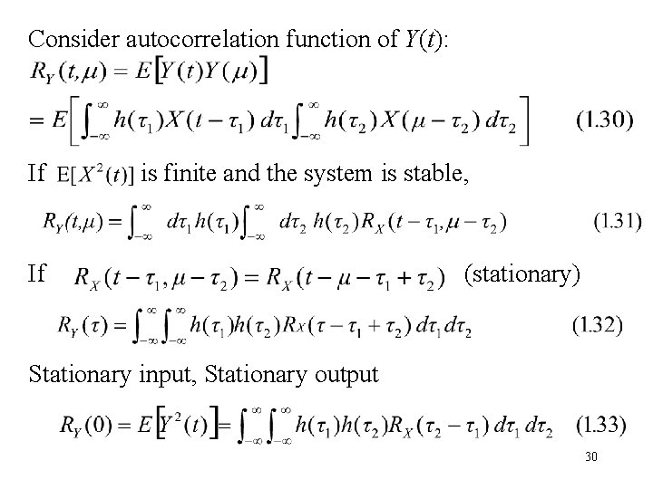 Consider autocorrelation function of Y(t): If is finite and the system is stable, If