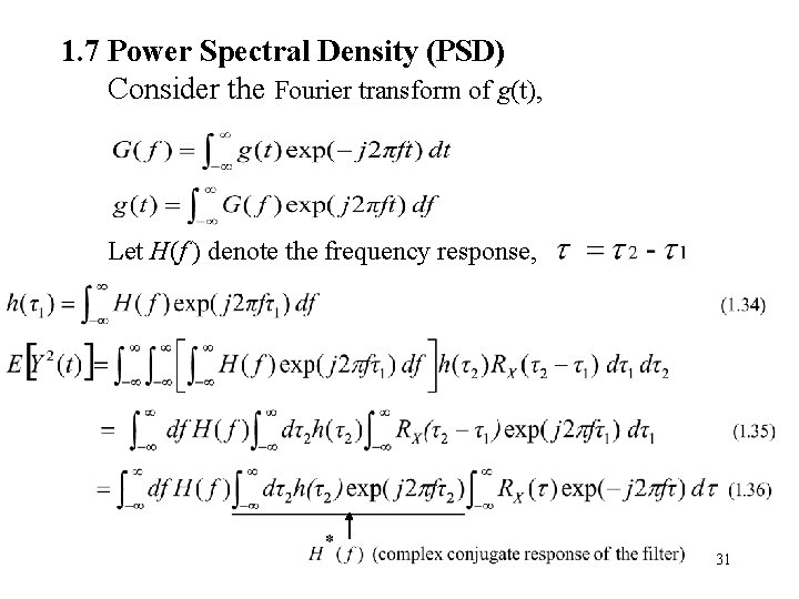1. 7 Power Spectral Density (PSD) Consider the Fourier transform of g(t), Let H(f