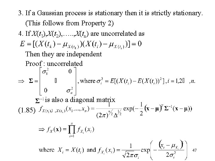 3. If a Gaussian process is stationary then it is strictly stationary. (This follows
