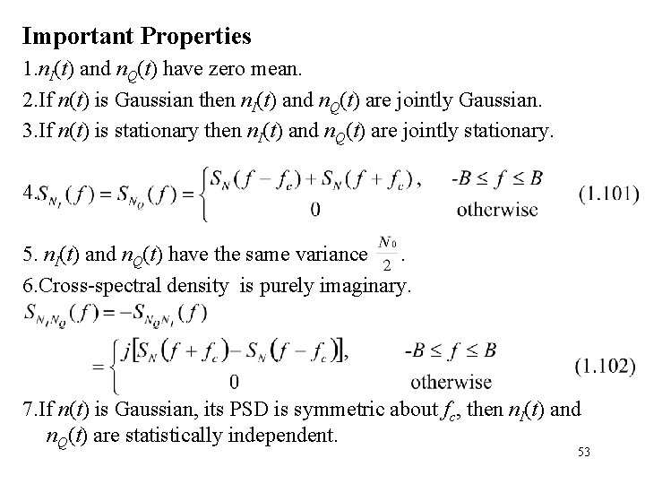 Important Properties 1. n. I(t) and n. Q(t) have zero mean. 2. If n(t)