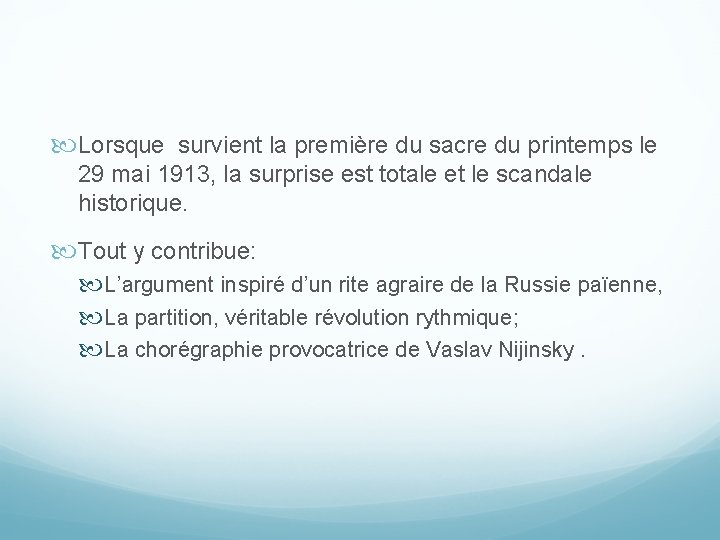 Lorsque survient la première du sacre du printemps le 29 mai 1913, la Lorsque survient la première du sacre du printemps le 29 mai 1913, la