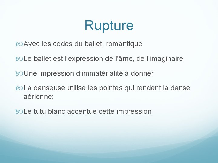 Rupture Avec les codes du ballet romantique Le ballet est l’expression de l’âme, de Rupture Avec les codes du ballet romantique Le ballet est l’expression de l’âme, de