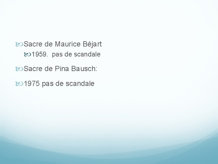 Sacre de Maurice Béjart 1959. pas de scandale Sacre de Pina Bausch: 1975 Sacre de Maurice Béjart 1959. pas de scandale Sacre de Pina Bausch: 1975