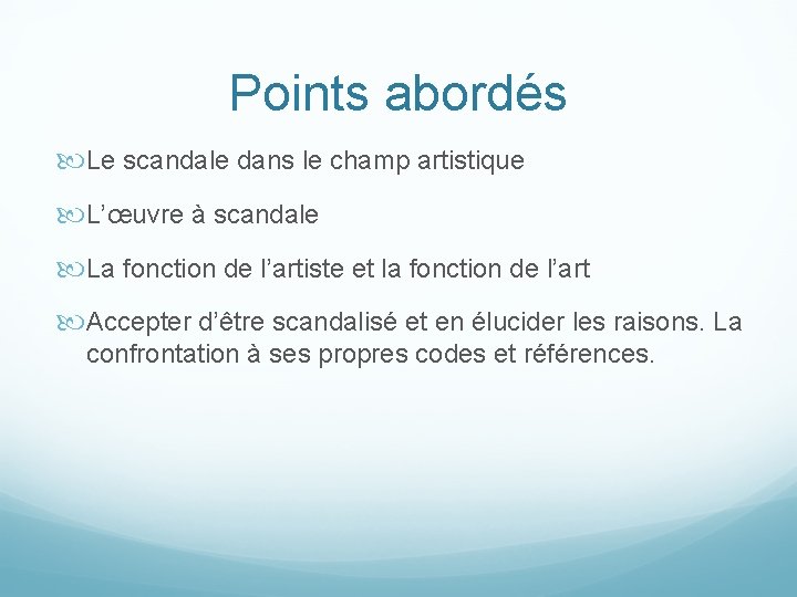 Points abordés Le scandale dans le champ artistique L’œuvre à scandale La fonction de Points abordés Le scandale dans le champ artistique L’œuvre à scandale La fonction de