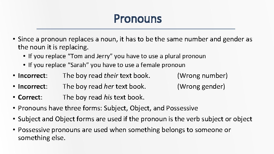 Pronouns • Since a pronoun replaces a noun, it has to be the same