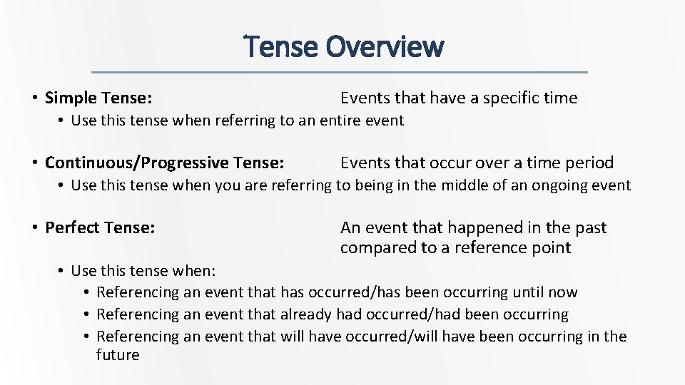 Tense Overview • Simple Tense: Events that have a specific time • Use this