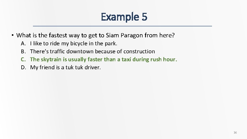 Example 5 • What is the fastest way to get to Siam Paragon from