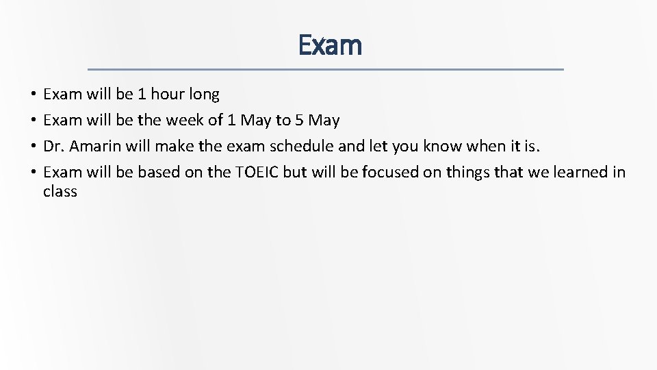 Exam • • Exam will be 1 hour long Exam will be the week