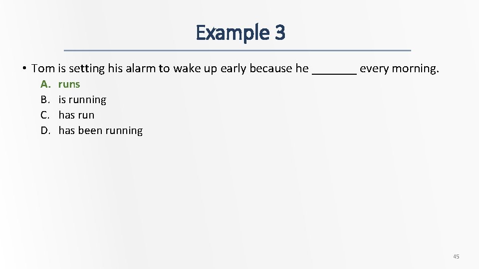 Example 3 • Tom is setting his alarm to wake up early because he