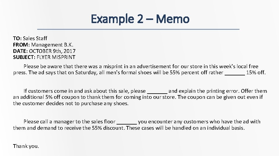 Example 2 – Memo TO: Sales Staff FROM: Management B. K. DATE: OCTOBER 9